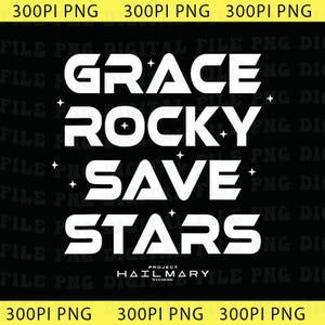 Puede incluir: Diseño digital sobre fondo negro con las palabras "GRACE ROCKY SAVE STARS" en letras blancas en negrita. Pequeñas formas de estrellas blancas se colocan alrededor de las palabras. El texto "PROJECT HAIL MARY" está en la parte inferior.