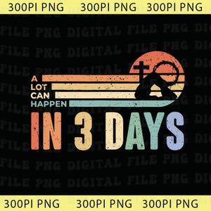Puede incluir: Diseño gráfico digital con el texto "A LOT CAN HAPPEN IN 3 DAYS" en estilo retro. El diseño incluye una cruz, una corona de espinas y un fondo tipo atardecer, todo sobre un fondo negro.