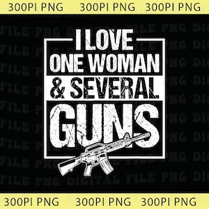 Può includere: Design grafico in bianco e nero con il testo "I LOVE ONE WOMAN & SEVERAL GUNS". L'immagine include un'illustrazione stilizzata di un fucile.