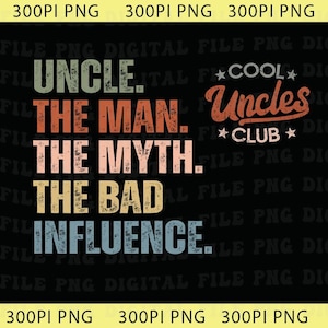 Puede incluir: Fondo negro con texto que dice "UNCLE, THE MAN, THE MYTH, THE BAD INFLUENCE." Las palabras están en varios colores y fuentes. Encima del texto está "COOL Uncles CLUB".