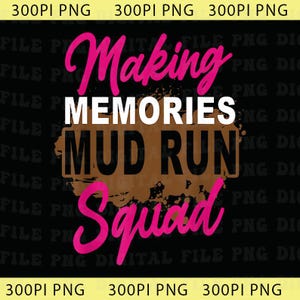 Puede incluir: Diseño digital con el texto "Making Memories Mud Run Squad" en rosa y blanco sobre fondo negro. Las palabras "Mud Run" están en un rectángulo marrón texturizado.
