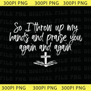 Puede incluir: Diseño digital negro con texto en escritura blanca: "So I throw up my hands and praise you again and again." Debajo del texto hay un libro abierto con una cruz y el texto "PSALM 63-4". La imagen es un archivo digital.