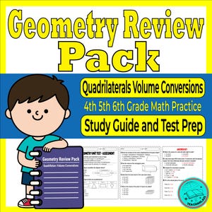 May include: A colorful educational graphic titled "Geometry Review Pack" with the text "Quadrilaterals Volume Conversions, 4th 5th 6th Grade Math Practice, Study Guide and Test Prep." A cartoon child holds a notebook with the same title. Includes a test and answer key.