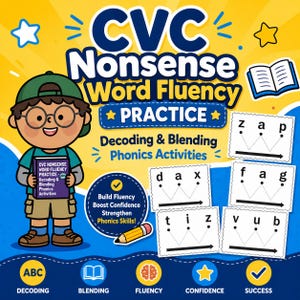 May include: A colorful educational graphic with the text "CVC Nonsense Word Fluency Practice." It features a cartoon child holding a book, along with word cards and icons for decoding, blending, fluency, confidence, and success. The background is yellow and blue.