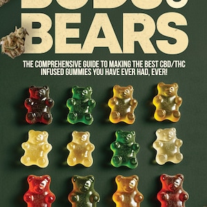 May include: Book cover titled "BUDS to BEARS" with a dark green background. The cover features colorful gummy bear sweets and the text "THE COMPREHENSIVE GUIDE TO MAKING THE BEST CBD/THC INFUSED GUMMIES YOU HAVE EVER HAD, EVER!" by Cheryl Richmond.