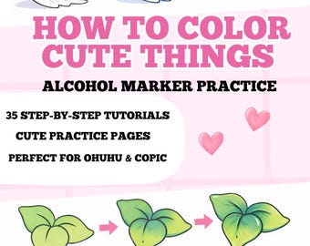 Cómo colorear cosas lindas, cuaderno de práctica con marcador de alcohol, aprende a colorear con Ohuhu, tutoriales de coloración paso a paso, PDF imprimible