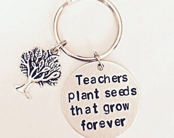 Teacher Keyring - Teachers Plant Seeds That Grow Forever - Hand Stamped Teacher Keyring - Gift For Teacher - Teacher Appreciation Gift