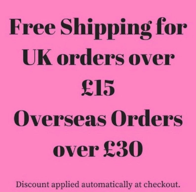 May include: Pink background with black text. The text reads "Free Shipping for UK orders over &pound;15 Overseas Orders over &pound;30." The text "Discount applied automatically at checkout" is at the bottom.