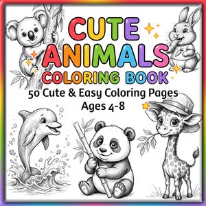 May include: A coloring book cover titled CUTE ANIMALS COLORING BOOK 50 Cute & Easy Coloring Pages Ages 4-8. The cover features black and white line art illustrations of a koala, a rabbit, a dolphin, a panda holding bamboo, and a giraffe.