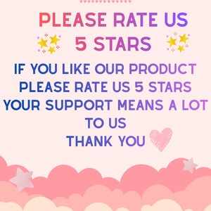 May include: A rectangular sign with a light pink background featuring pink clouds at the bottom and the text: PLEASE RATE US 5 STARS. IF YOU LIKE OUR PRODUCT PLEASE RATE US 5 STARS. YOUR SUPPORT MEANS A LOT TO US. THANK YOU. Includes yellow stars and a heart.