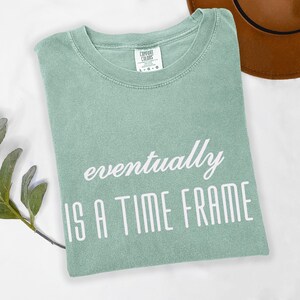 Eventually Is a Time Frame Shirt, Funny Procrastination Tee, Relatable Humor Shirt, Minimal Aesthetic Tshirt, Introvert Gift