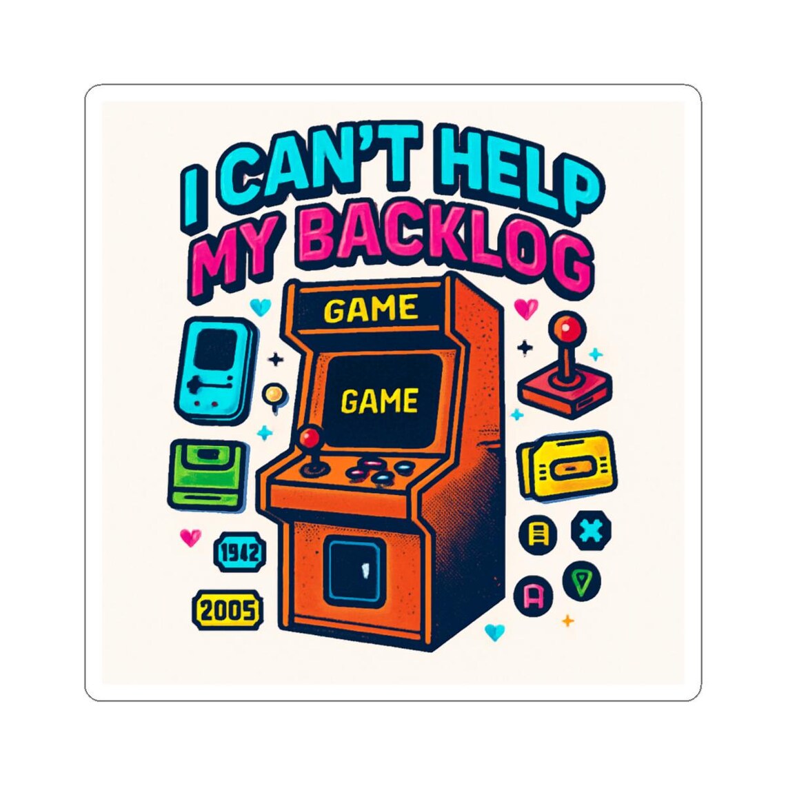 I Can't Help My Backlog Arcade Cabinet Sticker | Retro Gaming Kiss-cut ...