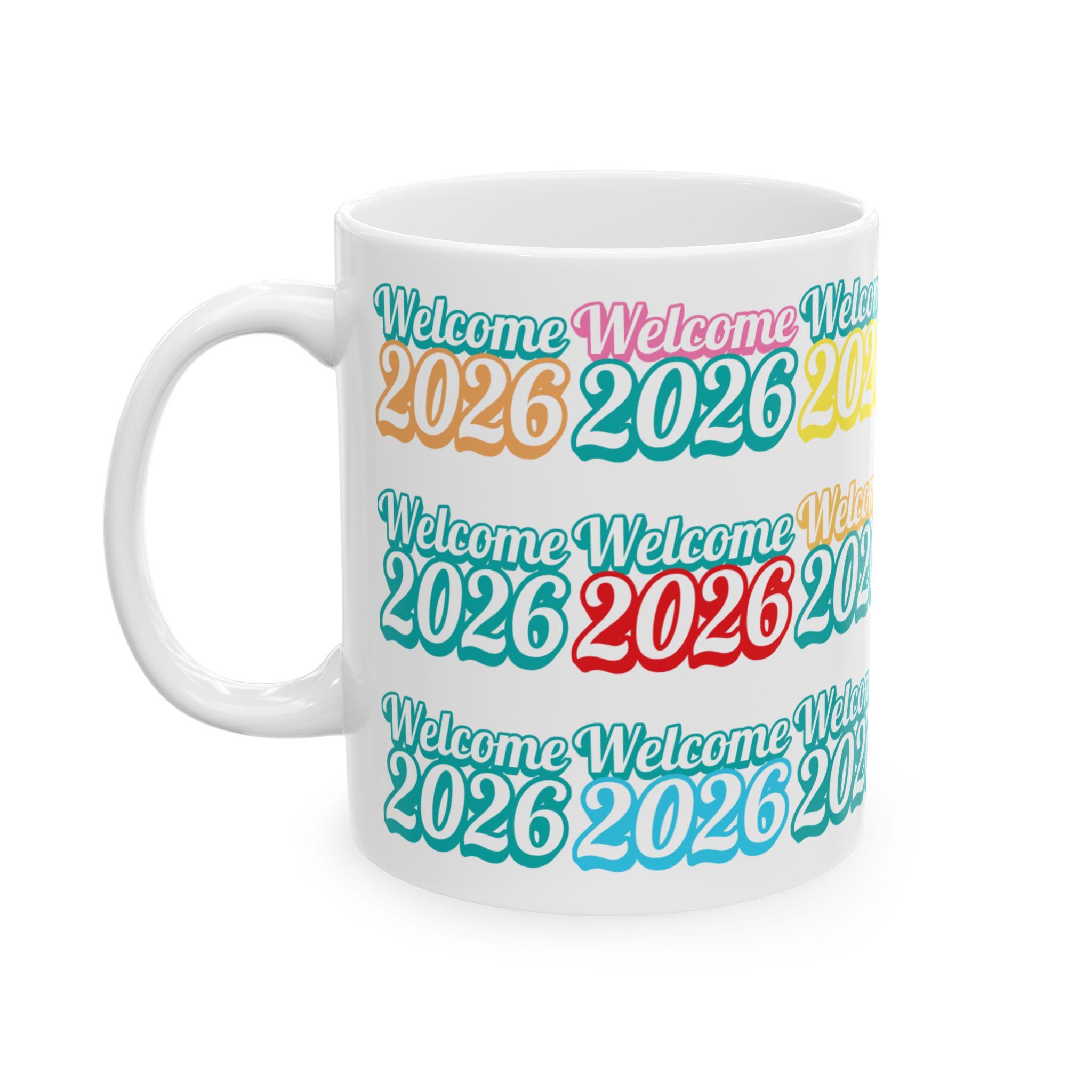 Discover Welcome 2026 Mug - Colorful New Year Mug - Happy 2026 Coffee Cup - New Year Celebration Gift