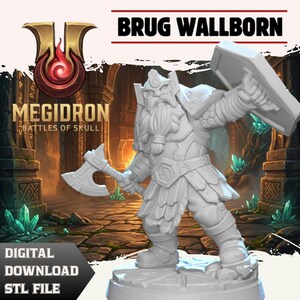 May include: A 3D-printed figurine of Brug Wallborn, a dwarf warrior from the Megidron: Battles of Skull series. The figurine is holding an axe and shield. The image includes the text "Digital Download STL File".
