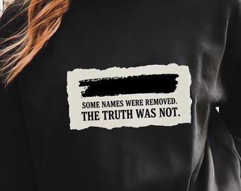 Some Names Were Removed The Truth Was Not Shirt, Activism Sweatshirt, Protest Tee, Political Shirt, Epstein Files Redaction T-Shirt