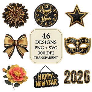May include: A collection of New Year's themed digital designs in gold and black. Includes a clock, star, bow, mask, flower, sign with "Happy New Year", and the number "2026". The image also includes the text "46 DESIGNS PNG + SVG 300 DPI TRANSPARENT".