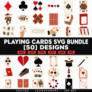 May include: A digital collection of 50 playing card vector designs featuring suits, individual cards, a joker, card backs, and poker chips. The text reads PLAYING CARDS SVG BUNDLE [50] DESIGNS, PNG, SVG, EPS, DXF, AND, PDF, VECTOR, TRANSPARENT, 300 DPI.
