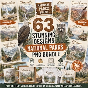 May include: A digital collection of 63 National Parks designs featuring illustrations of wildlife and landscapes like Yellowstone, Yosemite, and Zion. The bundle includes PNG files with transparent backgrounds, 300 DPI resolution, and text labels.