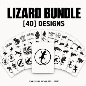 May include: A digital bundle of 40 black and white lizard designs on rectangular cards. The text LIZARD BUNDLE [40] DESIGNS appears at the top, and PNG SVG EPS DXF AND PDF 300 DPI is at the bottom. Each card features various lizard illustrations.