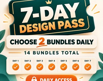 7 Day Design Pass | Choose 2 Bundles Daily for 7 Days | Build Your Own Digital Design Collection with 14 Total Bundles