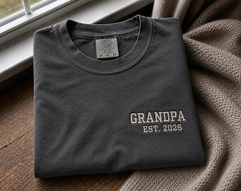 Grandpa Est 2026 Embroidered Shirt, Comfort Colors Grandpa Tee, New Grandpa Gift, Grandfather To Be Shirt, Custom Embroidered Tee