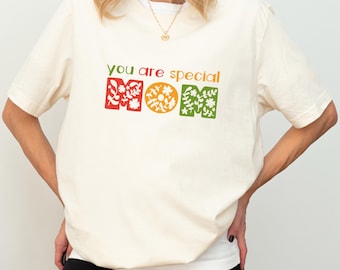 You Are Special Mom Shirt – Floral Mother Gift, Positive Message Apparel