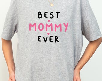 Best Mommy Ever Tee, Mother’s Day Present, Mama Life Outfit, New Parent Clothing