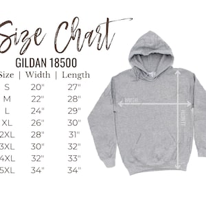 May include: A light grey Gildan 18500 hoodie with a size chart. The chart lists sizes S to 5XL, with corresponding width and length measurements in inches. The hoodie's width and length are indicated with arrows.