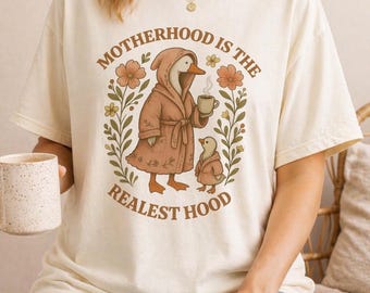 Funny Mom Goose Tee, Motherhood Is The Realest Hood, Mothers Day Gift