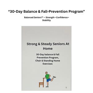 May include: A white booklet titled "30-Day Balance & Fall-Prevention Program." The cover features the text "Strong & Steady Seniors At Home" and a cartoon of a person exercising with a chair. The program focuses on chair and standing home exercises.