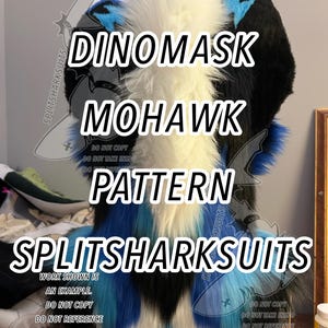 May include: A Dinomask Mohawk pattern in black, white, and blue faux fur. The text "DINOMASK MOHAWK PATTERN SPLITSHARKSUITS" is overlaid on the image. The design is an example, not to be copied.