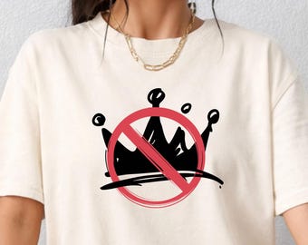 No Kings in America Shirt, Anti Crown Political Tee, Protest T-Shirt, Gift For Democrats