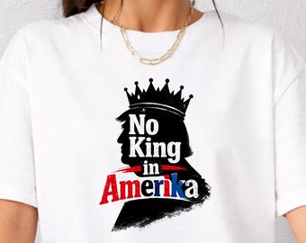 No King in America Shirt, Anti Monarchy Shirt, Pro Democracy Tee, Activist T Shirt, Freedom Graphic Tee