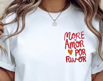 More Amor Por Favor T-Shirt, Spanish Love Quote Tee, Valentine's Gift