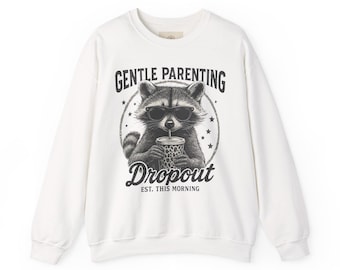 Gentle Parenting Raccoon Dropout Crewneck | Funny Mom Dad Sweatshirt