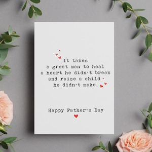 May include: White Father's Day card with black text that reads "It takes a great man to heal a heart he didn't break and raise a child he didn't make." Small red hearts are scattered around the text. The card also says "Happy Father's Day."