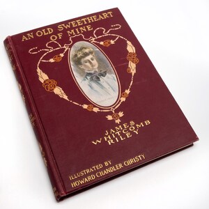 An Old Sweetheart Of Mine de James Whitcomb Riley, 1902 1ère édition Recueil de poèmes à couverture rigide