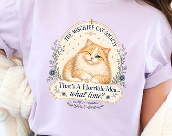 Mischief Cat Society Shirt, Horrible Idea What Time Tee, Funny Troublemaker Shirt, Sarcastic Cat Gift, Comfort Colors Tee, Cat Lover Gift