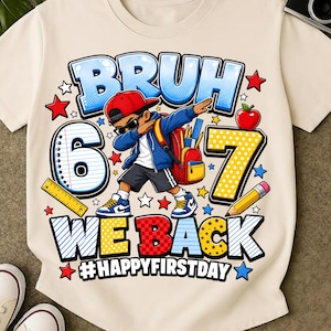 Bruh We Back 6 7 PNG, Happy First Day of School Sublimation, Back to School Boy Shirt Design, Funny 67 Meme PNG, Teacher Kids Download