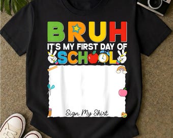Zurück zu PNG Schulblatt | Bruh es ist mein erster Schultag | Unterschreibe mein Shirt | Lustiges Ersttags-Design