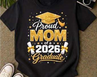 Proud Mom of a 2026 graduate PNG Svg, Proud Mom PNG Svg tshirt design, Graduation 2026 PNG,Class of 2026 png cut files,Gold Glitter Grad png