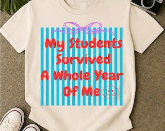 Meine Studenten überlebten ein ganzes Jahr von mir PNG Blatt | Lustiges Lehrer Shirt, Lehrer Wertschätzung, Ende des Jahres geschenkt, letzte Schultage