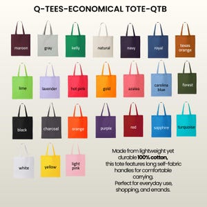 May include: A collection of tote bags in various colors, including maroon, gray, and black. Each bag has long handles and the text "Q-TEES-ECONOMICAL TOTE-QTB" at the top. The bags are made of 100% cotton.