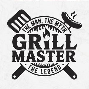 May include: Black and white graphic design featuring the text "GRILL MASTER" with the phrases "THE MAN, THE MYTH, THE LEGEND". Includes a spatula, a sausage, and flames, perfect for grilling enthusiasts.