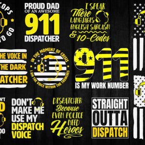May include: A collection of yellow and white graphic designs on a black background. The designs include text and images related to 911 dispatchers, such as headphones and the number 911, and phrases like "Proud Dad" and "Straight Outta Dispatch."
