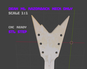 Dean ML Razorback Style Neck Only – 1:1 Scale | STL + STEP | cnc guitar files
