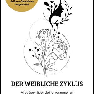 Puede incluir: Una portada de libro blanca con un dibujo lineal negro del perfil de una mujer, flores y hojas. El título "DER WEIBLICHE ZYKLUS" se muestra debajo de la ilustración. El texto en alemán describe el contenido del libro, incluidos gráficos de ciclo y listas de verificación de autocuidado.