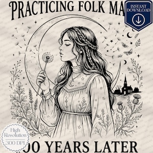 May include: A black and white digital illustration featuring a person with long braided hair holding a dandelion, set against a crescent moon, stars, butterflies, and a small building. The text reads PRACTICING FOLK MA and 00 YEARS LATER.