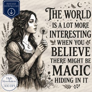 Puede incluir: Una ilustración digital en blanco y negro de una persona con cabello largo sosteniendo un diente de león, rodeada de lavanda y bayas. El texto dice: The world is a lot more interesting when you believe there might be magic hiding in it.