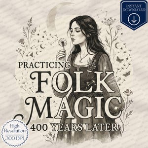 Puede incluir: Una ilustración digital de una persona con cabello largo sosteniendo un diente de león, rodeada de elementos botánicos, lunas y estrellas. El texto dice: PRACTICING FOLK MAGIC 400 YEARS LATER. Incluye una insignia de INSTANT DOWNLOAD y 300 DPI.